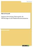  Ingame Advertising. Videospiele als Werbeträger in der Markenkommunikation