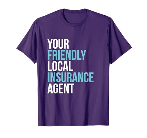 Insurance Broker Your Friendly Local Insurance Agent T-Shirt