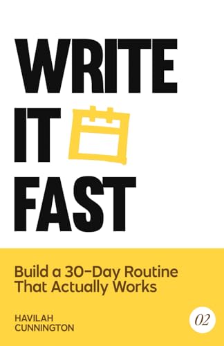 Write it Fast: Build a 30-Day Routine that Actually Works (The Au...
