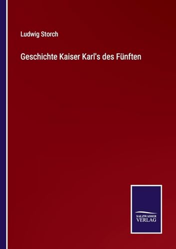 Geschichte Kaiser Karl's des Fünften (German Edition)