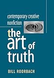 Contemporary Creative Nonfiction: The Art of Truth