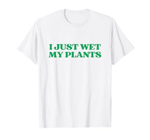 I Just Wet My Plants Shirt Gardening Shirt for Gardeners Maglietta