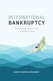 International Bankruptcy: The Challenge of Insolvency in a Global Economy