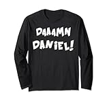 Damn Daniel Long Sleeve T-shirt