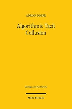 Hardcover Algorithmic Tacit Collusion: An Analysis Under European Competition Law Book