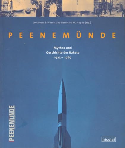 Peenemünde: Mythos und Geschichte der Rakete 1923-1989
