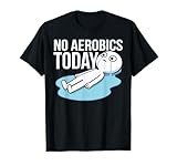 No Aerobics Today