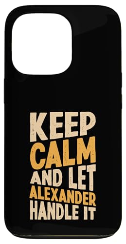 Keep Calm And Let Alexander Handle It Funny ���O �X�}�z�P�[�X iPhone 13 Pro �p