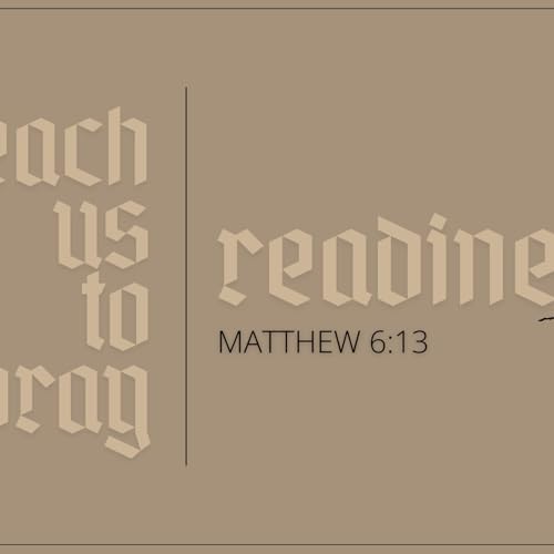 A Pattern of Prayer: Readiness - Matthew 6:13 - December 7, 2025