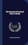 The Memoirs Of Colonel John S. Mosby