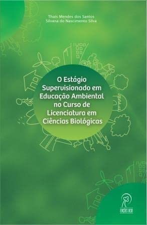 O estágio supervisionado em educação ambiental no curso de licenciatura em ciências biológicas: