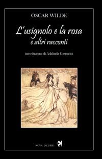  L\'usignolo e la rosa e altri racconti