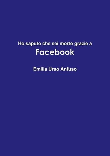 Ho saputo che sei morto grazie a Facebook