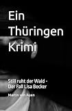 Ein Thüringen Krimi: Still ruht der Wald