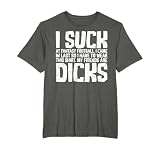 Sarcasm I Suck At Fantasy Football My Friends Are Dicks T-Shirt