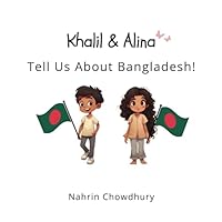 Khalil & Alina: Tell Us About Bangladesh! (Khalil and Alina Discover Bangladesh: A Fun and Educational Series For Kids) B0DBDLD166 Book Cover