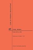 Code of Federal Regulations Title 45, Public Welfare, Parts 200-499, 2017