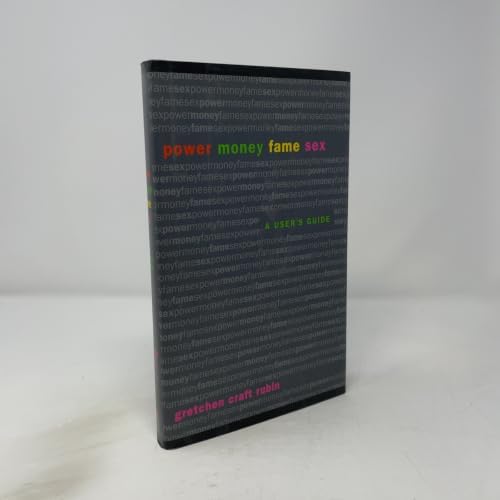 Power Money Fame Sex: A User's Guide