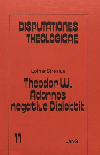 Theodor W. Adornos negative Dialektik: Eine kritische Rekonstruktion (Disputationes Theologicae) (German Edition)