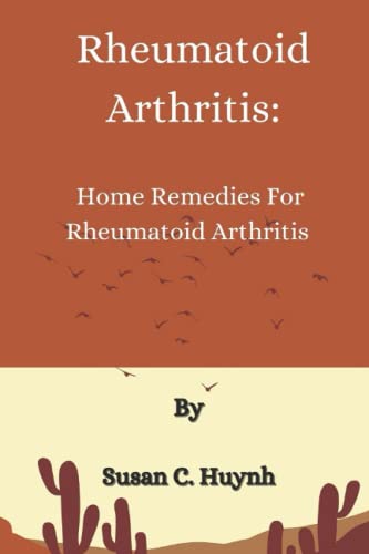 Rheumatoid Arthritis: Home Remedies For Rheumatoid Arthritis