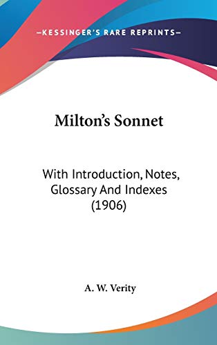 Milton's Sonnet: With Introduction, Notes, Glossary And Indexes (1906)