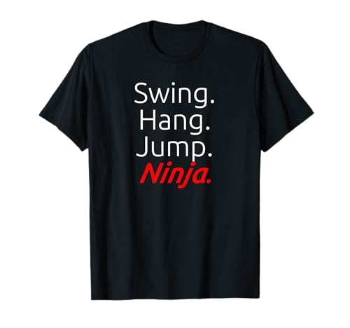 Swing. Hang. Jump. Ninja. T-Shirt