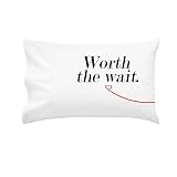 Oh, Susannah Worth The Wait Pillowcase - Left Side Queen/Standard Pillowcase Only - Long Distance Re