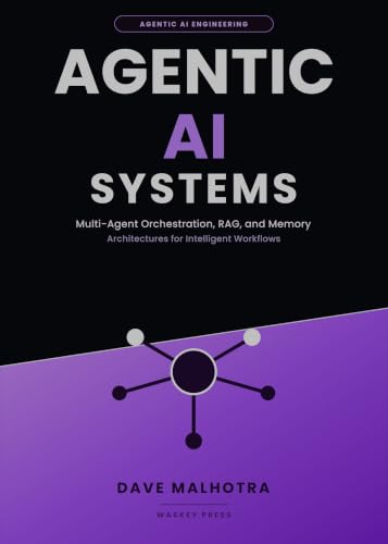 Agentic AI Systems: Multi-Agent Orchestration, RAG, and Memory Architectures for Intelligent Workflows (AGENTIC AI ENGINEERING SERIES Book 3)