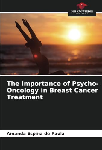 The Importance of Psycho-Oncology in Breast Cancer Treatment