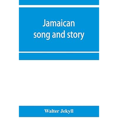 Jamaican song and story: Annancy stories, digging sings, ring tunes, and dancing tunes