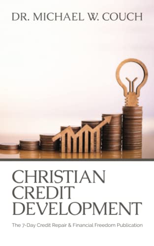 Christian Credit Development: The 7-Day Credit Repair & Financial Freedom Publication