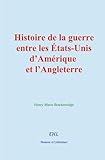  Histoire de la guerre entre les États-Unis d’Amérique et l’Angleterre