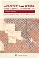 A Property Law Reader: Cases, Questions and Commentary 4th ed 0779872460 Book Cover
