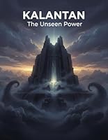 Kalantan: The Unseen Power B0G37NLNMF Book Cover