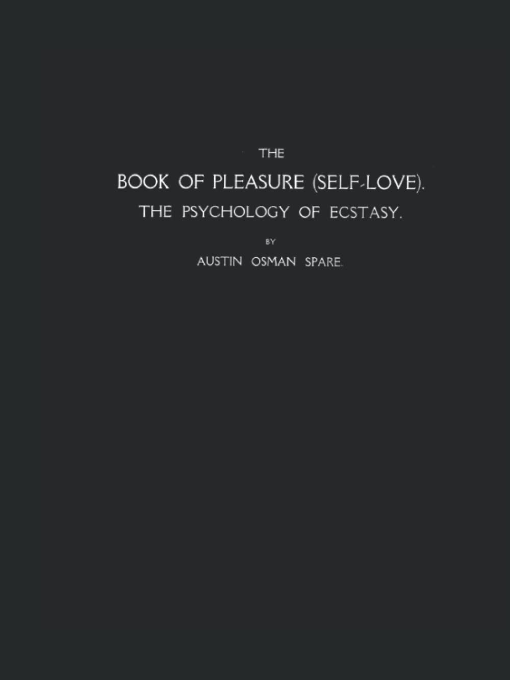 The Book of Pleasure (Self-Love): The Psychology of Ecstasy (FACSIMILE EDITION)
