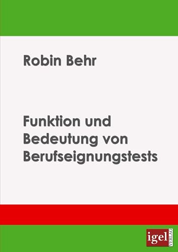 Funktion und Bedeutung von Berufseignungstests (German Edition)