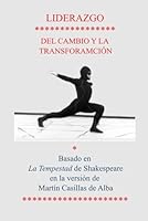 LIDERAZGO DEL CAMBIO Y LA TRANSFORMACIÓN (Spanish Edition) B0D3M6R1DF Book Cover