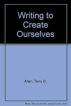 Hardcover Writing to Create Ourselves: New Approaches for Teachers, Students, and Writers Book