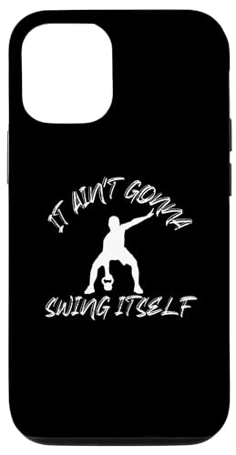iPhone 12/12 Pro It Ain't Gonna Swing Itself | Funny Kettlebell Workout Gym Case