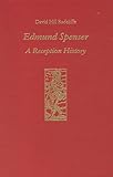 Edmund Spenser: A Reception History (Literary Criticism in Perspective, 38)