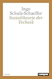 Sozialtheorie der Technik: Dissertationsschrift (Campus Forschung, 803) - Ingo Schulz-Schaeffer 