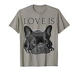 French Bulldog Shirt Love Is Cute Frenchie Dog Mom Gifts Tee