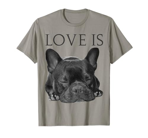 Love Is French Bulldog Shirt Frenchie Lover Tee Dog Mom Dad T-Shirt