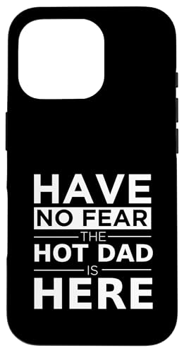 Have No Fear Hot Dad Is Here ZNV[ pp  Ƒ X}zP[X iPhone 16 Pro p