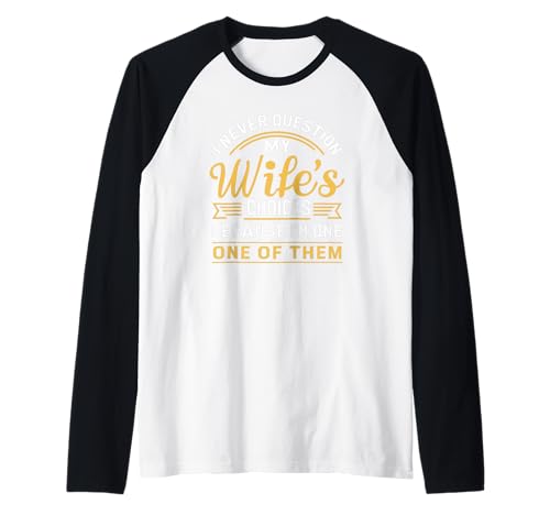 I Never Question My Wife - Citazione Divertente del Marito Maglia con Maniche Raglan