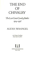 End of Chivalry: The Last Great Cavalry Battles, Nineteen Hundred and Fourteen Thru Nineteen Hundred and Eighteen 0882545183 Book Cover