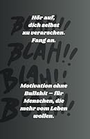 Hör auf dich selbst zu Verarschen. Fang an .: Motivation ohne Bullshit – für Menschen, die mehr vom Leben wollen. (German Edition) B0F63VQB98 Book Cover