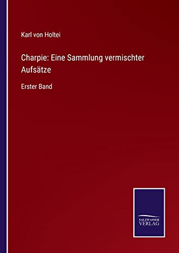 Charpie: Eine Sammlung vermischter Aufsätze: Erster Band (German Edition)