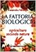 La Fattoria Biologica. Agricoltura Secondo Natura - 3