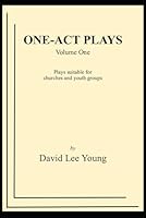 One-Act Plays Volume One: Plays suitable for churches and youth groups B0CSDPPPPZ Book Cover
